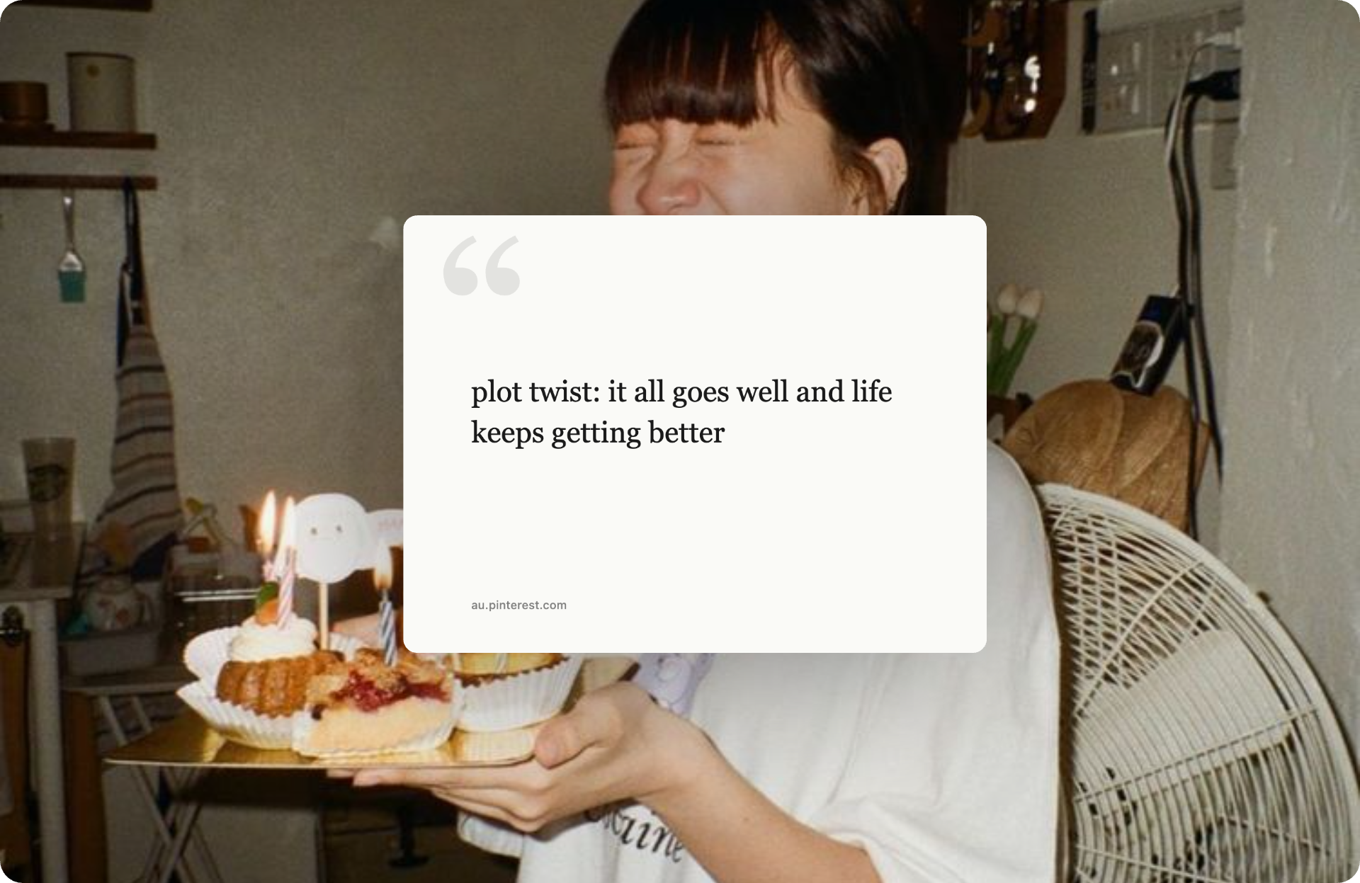 Quote card reading “plot twist: it all goes well and life keeps getting better” over a candid kitchen photo.